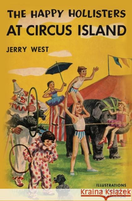 The Happy Hollisters at Circus Island Jerry West, Helen S Hamilton 9781949436419 Svenson Group, Inc.