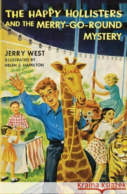 The Happy Hollisters and the Merry-Go-Round Mystery Jerry West, Helen S Hamilton 9781949436433 Svenson Group, Inc.