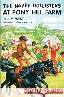 The Happy Hollisters at Pony Hill Farm Jerry West, Helen S Hamilton 9781949436440 Svenson Group, Inc.