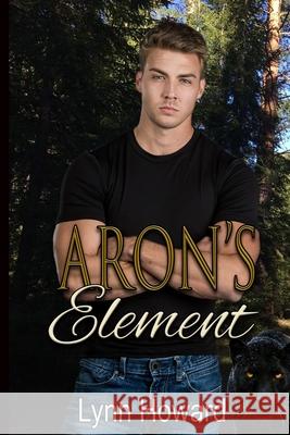 Aron's Element Lynn Howard 9781949447408 Twisted Heart Press LLC