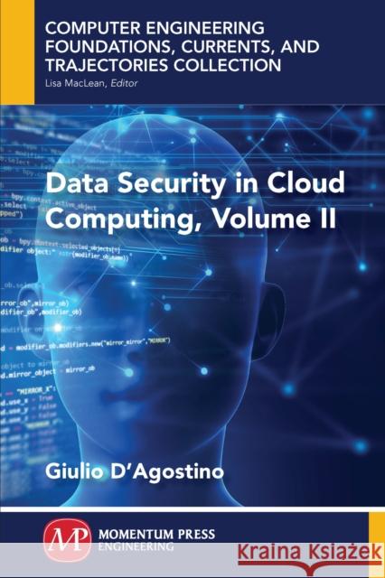 Data Security in Cloud Computing, Volume II Giulio D'Agostino 9781949449235 Momentum Press