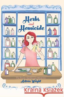 Herbs and Homicide Astoria Wright 9781949453034 Novelwright Mysteries
