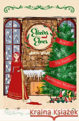 Elixirs and Elves Astoria Wright 9781949453089 Novelwright Mysteries