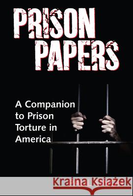 Prison Papers: A Companion to Prison Torture in America Paul Singh 9781949454017 Singh Global Initiatives