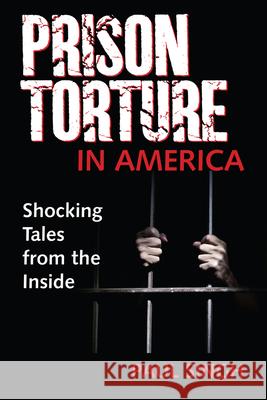 Prison Torture in America: Shocking Tales from the Inside Paul Singh 9781949454048 Singh Global Initiatives