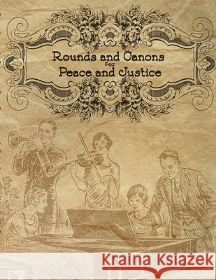 Rounds and Canons for Peace and Justice Kenneth P. Langer 9781949464108 Brass Bell Books