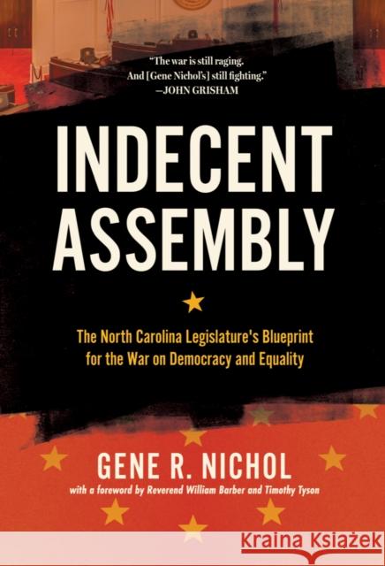 Indecent Assembly: The North Carolina Legislature's Blueprint for the War on Democracy and Equality Nichol, Gene R. 9781949467277 Blair
