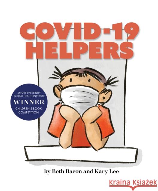 Covid-19 Helpers: A Story for Kids about the Coronavirus and the People Helping During the 2020 Pandemic Beth Bacon Kary Lee 9781949467604 Blair