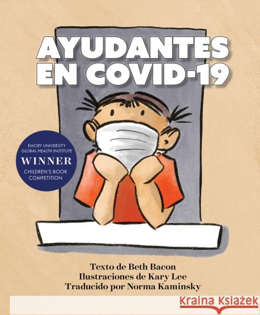 Ayudantes En Covid-19: Una Explicación Objetiva Pero Optimista de la Pandemia de Coronavirus Bacon, Beth 9781949467635 Blair