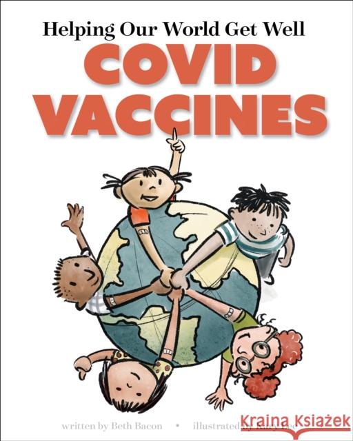 Helping Our World Get Well: COVID Vaccines Beth Bacon 9781949467741 John F Blair Publisher