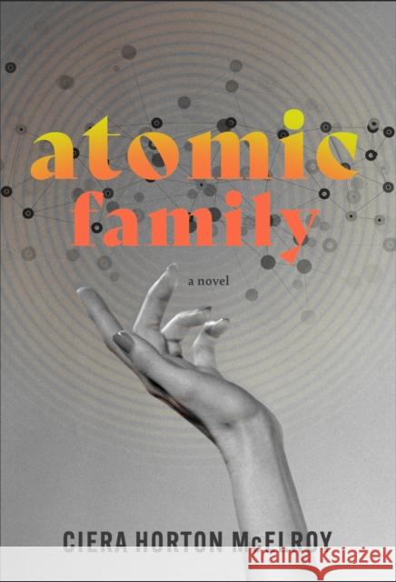 Atomic Family McElroy, Ciera Horton 9781949467949 Blair