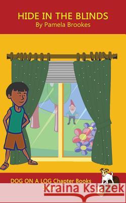 Hide In The Blinds Chapter Book: Sound-Out Phonics Books Help Developing Readers, including Students with Dyslexia, Learn to Read (Step 6 in a Systematic Series of Decodable Books) Pamela Brookes 9781949471380