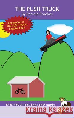 The Push Truck: Sound-Out Phonics Books Help Developing Readers, including Students with Dyslexia, Learn to Read (Step 4 in a Systematic Series of Decodable Books) Pamela Brookes 9781949471564