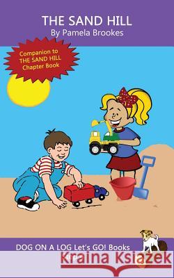 The Sand Hill: Sound-Out Phonics Books Help Developing Readers, including Students with Dyslexia, Learn to Read (Step 4 in a Systematic Series of Decodable Books) Pamela Brookes 9781949471571