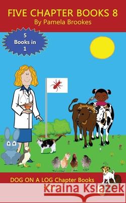 Five Chapter Books 8: Sound-Out Phonics Books Help Developing Readers, including Students with Dyslexia, Learn to Read (Step 8 in a Systemat Brookes, Pamela 9781949471731