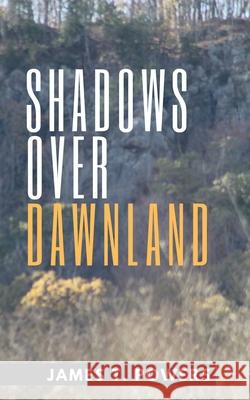 Shadows Over Dawnland James T. Powers 9781949472356