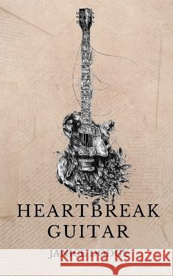 Heartbreak Guitar Janice Dodge 9781949472585