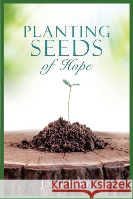 Planting Seeds of Hope Joyce Lewis 9781949473032