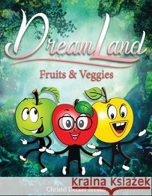 Dreamland: Fruits and Veggies Christel Bresko 9781949473162 Folioavenue Publishing Service