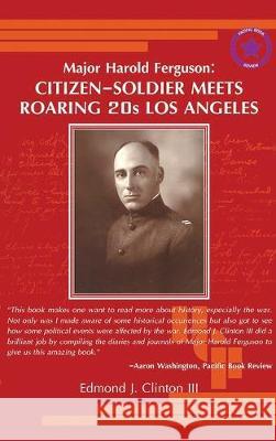 Major Harold Ferguson: Citizen-Soldier Meets Roaring 20s Los Angeles Edmond Clinto 9781949473711 Folioavenue Publishing Service