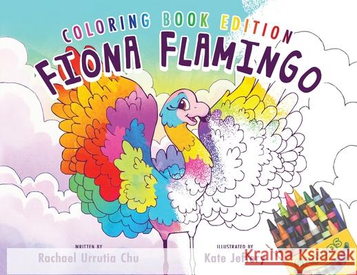 Fiona Flamingo: Coloring Book Edition Rachael Urrutia Chu Kate Jeffery 9781949474466 Puppy Dogs & Ice Cream Inc