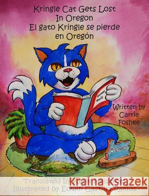 Kringle Cat Gets Lost in Oregon Carrie Foshee Karin Hillstrom Edwin Castill 9781949475012 Calm Teaching LLC/Kringle Tales Press