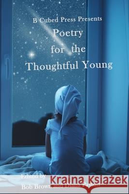 Poetry for the Thoughtful Young Diana Payton Rebecca McFarland Kyle Bob Brown 9781949476163