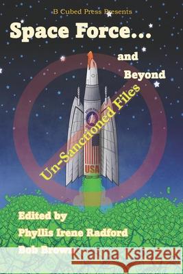 Space Force... and Beyond Bob L. Brown Phyllis Radford Ken Scholes 9781949476248 B Cubed Press