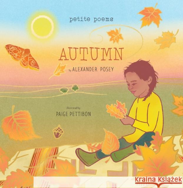 Autumn (Petite Poems): A Picture Book Alexander Posey 9781949480580 Cameron Kids