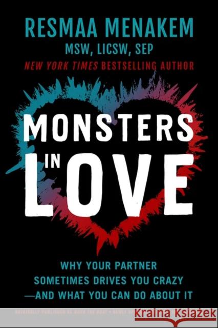 Monsters in Love: Why Your Partner Sometimes Drives You Crazy--And What You Can Do about It  9781949481792 Central Recovery Press