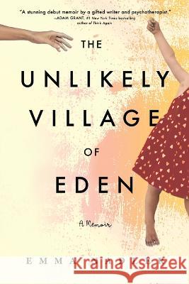 The Unlikely Village of Eden: A Memoir Emma Nadler 9781949481815