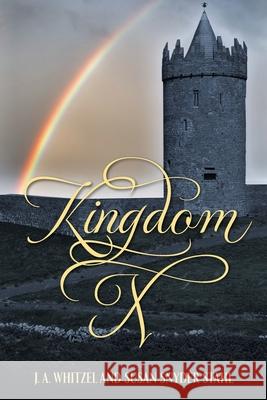 Kingdom X J. a. Whitzel Susan Snyder Stahl 9781949483048