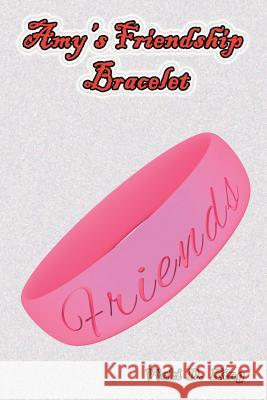 Amy's Friendship Bracelet Vicki D. King 9781949483239