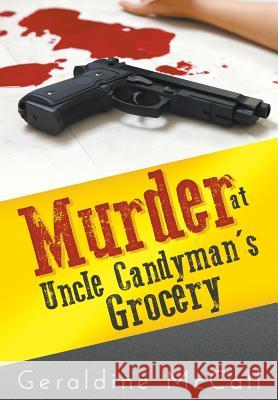 Murder at Uncle Candyman's Grocery Geraldine McCall 9781949483277 Strategic Book Publishing & Rights Agency, LL