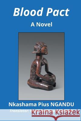 Blood Pact Nkashama Pius Ngandu 9781949483550 Strategic Book Publishing & Rights Agency, LL