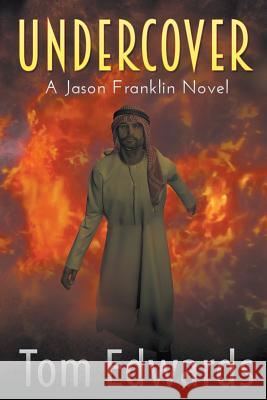 Undercover: A Jason Franklin Novel Tom Edwards 9781949483680