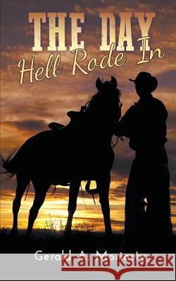 The Day Hell Rode In Gerald a. Moriarty 9781949483901 Strategic Book Publishing & Rights Agency, LL