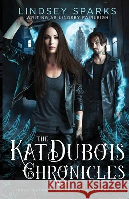 Kat Dubois Chronicles, volume 2 Lindsey Sparks 9781949485394