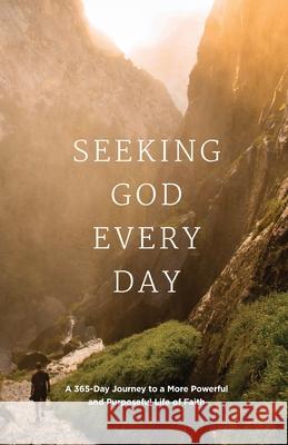 Seeking GOD Every Day: A 365-Day Journey to a More Powerful and Purposeful Life of Faith Linda Buxa Andrea Delwiche Jon Enter 9781949488388