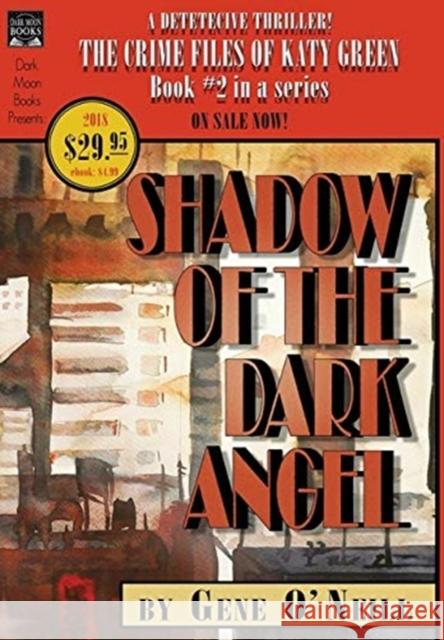 Shadow of the Dark Angel: Book 2 in the series, The Crime Files of Katy Green Gene O'Neill Greg Chapman 9781949491210