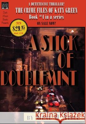 A Stick of Doublemint: Book 4 in the series, The Crime Files of Katy Green Gene O'Neill Greg Chapman 9781949491234