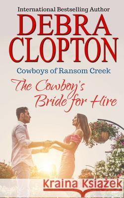 The Cowboy's Bride for Hire Debra Clopton 9781949492446