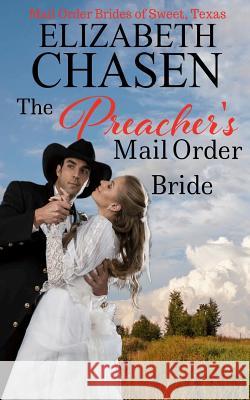 The Preacher's Mail Order Bride Elizabeth Chasen 9781949492675 Debra Clopton Parks Publishing
