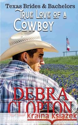 True Love of a Cowboy Debra Clopton 9781949492705