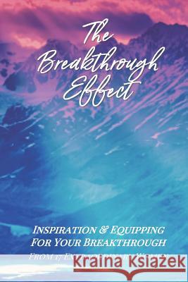 The Breakthrough Effect: Inspiration & Equipping For Your Breakthrough From Seventeen Extraordinary Women Laberje, Reji 9781949494051