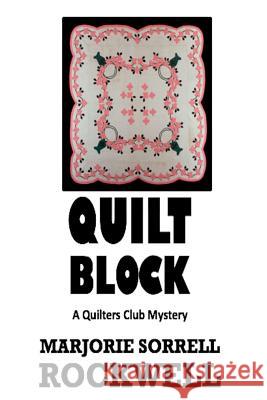 Quilt Block Marjory Sorrell Rockwell 9781949504033 Absolutely Amazing eBooks