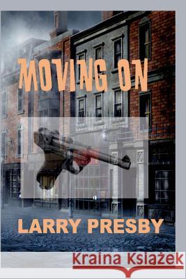 Moving On Presby, Larry 9781949504088 Gee Whiz Entertainment LLC