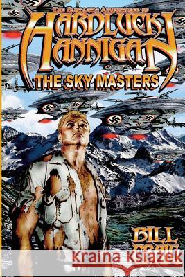 The Adventures of Hardluck Hannigan: The Skymasters Craig, Bill 9781949504170 Absolutely Amazing eBooks