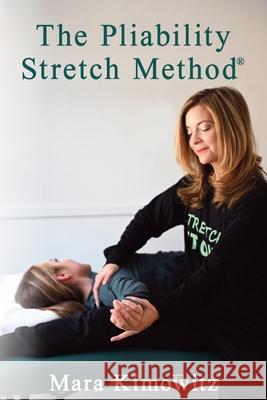 The Pliability Stretch Method Mara Kimowitz 9781949504446 Brick Tower Press