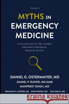 Myths in Emergency Medicine Volume 2 Daniel P. Runde Manpreet Singh Daniel G. Ostermayer 9781949510218 Null Publishing